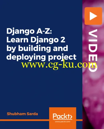 Django A-Z: Learn Django 2 by building and deploying project的图片1