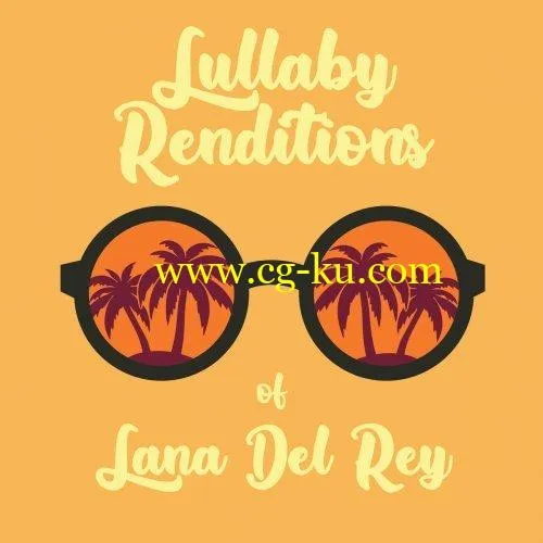 Lullaby Players – Lullaby Renditions of Lana Del Rey (Instrumental) (2019) FLAC的图片1