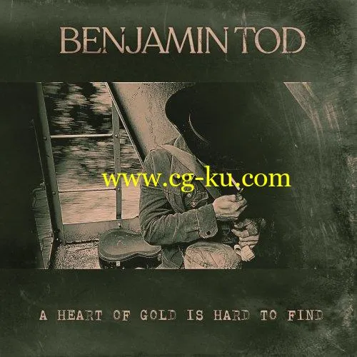 Benjamin Tod – A Heart of Gold Is Hard to Find (2019) FLAC的图片1