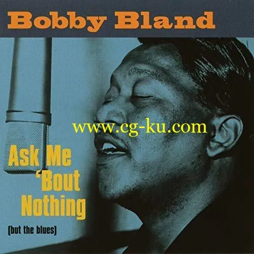 Bobby Bland – Ask Me ‘Bout Nothing (But The Blues) (1999/2019) FLAC的图片1