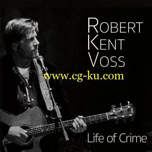 Robert Kent Voss – Life of Crime (2019) FLAC的图片1