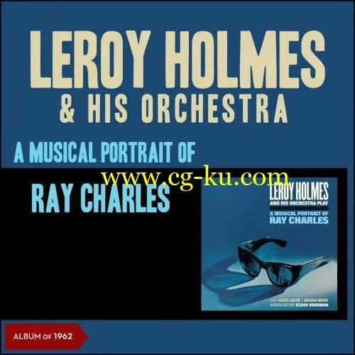 Leroy Holmes & His Orchestra – A Musical Portrait of Ray Charles (Album of 1962) (2019) FLAC的图片1