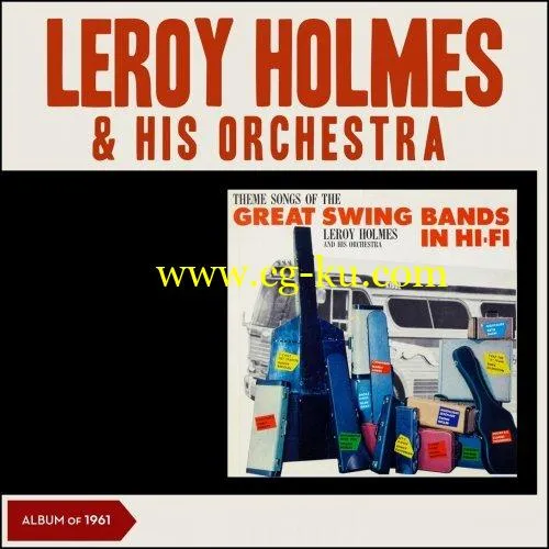 Leroy Holmes His Orchestra – Great Swing Bands in Hi-Fi (Album of 1961) (2019) FLAC的图片1