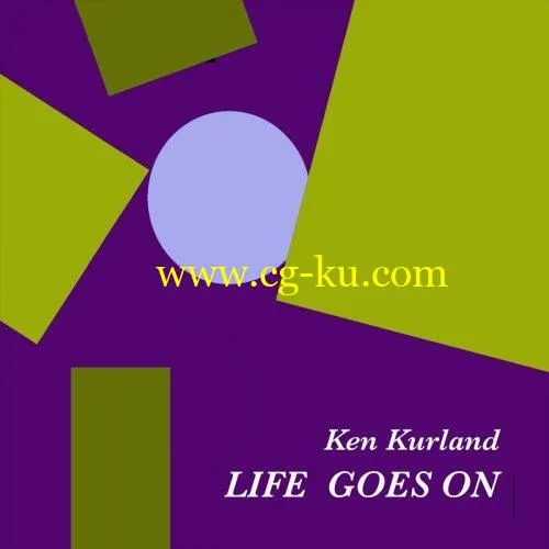 Ken Kurland – Life Goes On (2019) FLAC的图片1