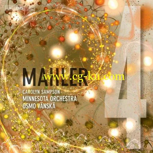 Carolyn Sampson, Minnesota Orchestra & Osmo Vänskä – Mahler: Symphony No. 4 in G Major (2019) FLAC的图片1