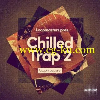 Loopmasters – Chilled Trap 2 WAV MIDi REX Patches的图片1