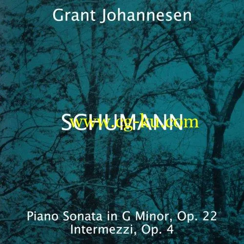 Grant Johannesen – Robert Schumann Piano Sonata in G Minor, Op. 22 – Intermezzi, Op. 4 (2019) FLAC的图片1