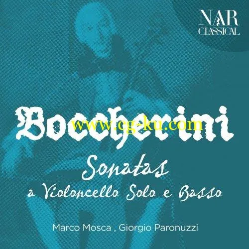 Marco Mosca – Luigi Boccherini – Sonatas a Violoncello Solo e Basso (2019) FLAC的图片1