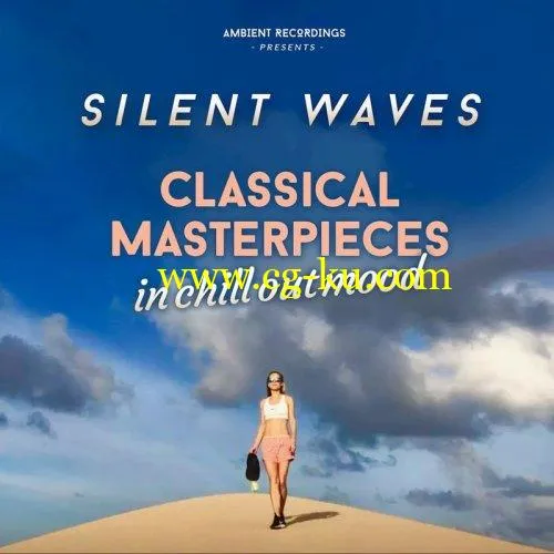 Silent Waves – Classical Masterpieces In Chill Out Mood (2019) FLAC的图片1