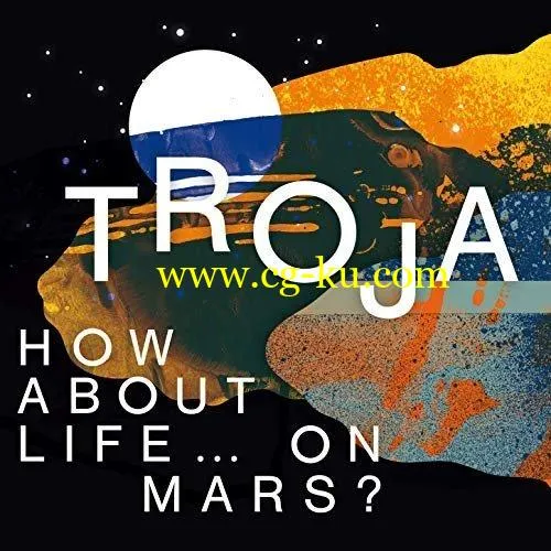 Troja – How About Life On Mars (2019) FLAC的图片1