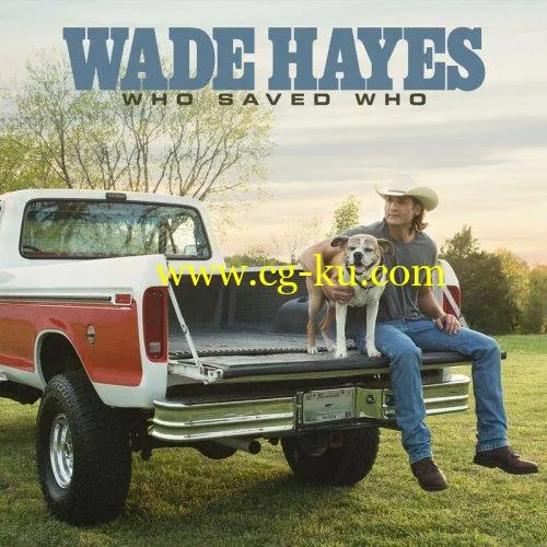 Wade Hayes – Who Saved Who (2019) FLAC的图片1