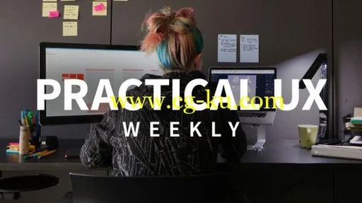 Practical UX Weekly: Season Two的图片2