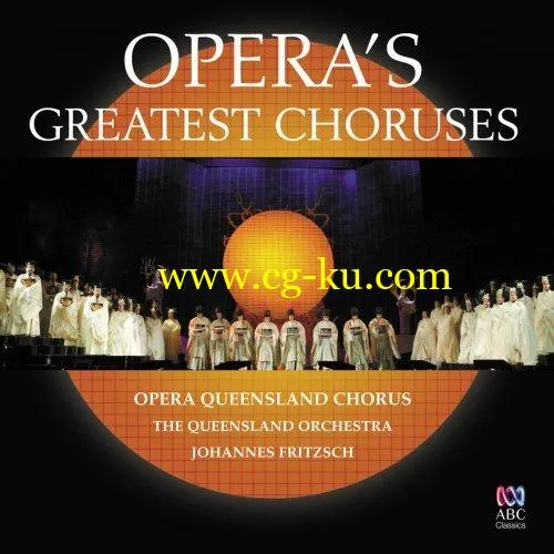 Opera Queensland Chorus & Queensland Symphony Orchestra & Johannes Fritzsch – Opera’s Greatest Choruses (2019) flac的图片1
