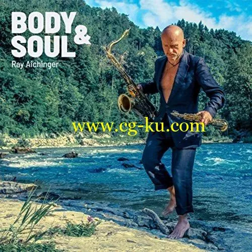 Ray Aichinger – Body  Soul (2019) FLAC的图片1