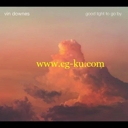 Vin Downes – Good Light to Go By (2020) FLAC的图片1