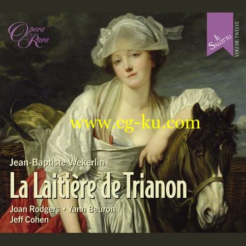 Joan Rodgers, Yann Beuron, Jeff Cohen – Weckerlin: La Laitiere de Trianon (2020) FLAC的图片1