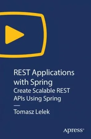 REST Applications with Spring: Create Scalable REST APIs Using Spring的图片1