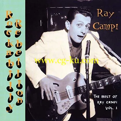 Ray Campi – Rockabilly Rebellion: The Very Best Of Ray Campi, Vol. 1 (1981/2020) FLAC的图片1