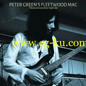 Peter Green’s Fleetwood Mac – Transmissions 1968-69 (2020) FLAC的图片1