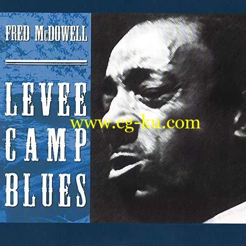 Fred McDowell – Levee Camp Blues (1980/2020) FLAC的图片1