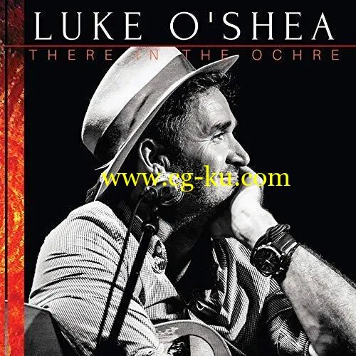 Luke O’Shea – There in the Ochre (2020) FLAC的图片1