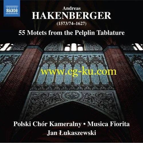 Polski Chór Kameralny, Musica Fiorita & Jan Łukaszewski – Hakenberger: 55 Motets from the Pelplin Tablature (2018) Flac/Mp3的图片1