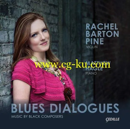 Rachel Barton Pine Matthew Hagle – Blues Dialogues: Music by Black Composers (2018) Flac/Mp3的图片1