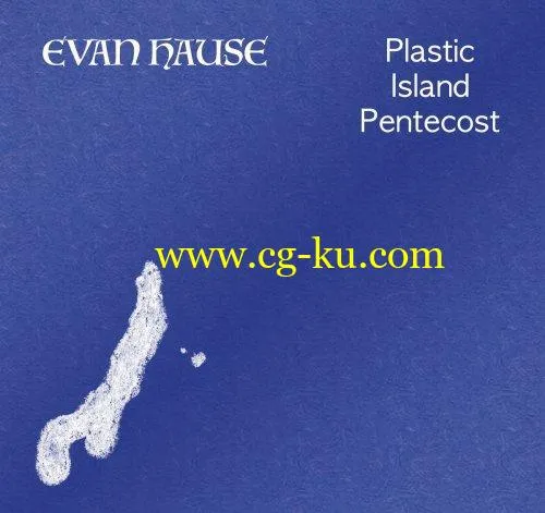 Evan Hause – Plastic Island Pentecost (2018)的图片1