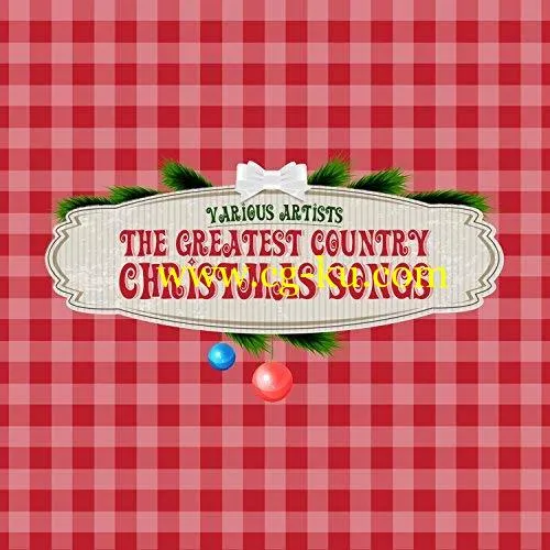 VA – The Greatest Country Christmas Songs (2018) FLAC/MP3的图片1