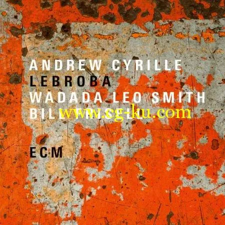 Andrew Cyrille, Ishmael Wadada Leo Smith Bill Frisell – Lebroba (2018) Flac/Mp3的图片1