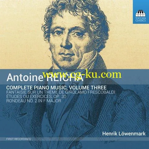 Henrik Lwenmark – Reicha: Complete Piano Music, Vol. 3 (2018) Flac/Mp3的图片1