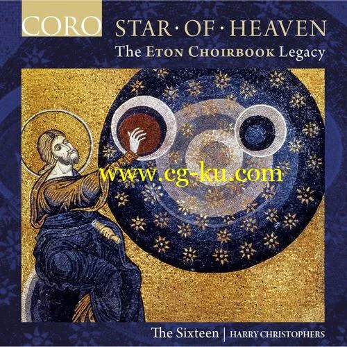 The Sixteen & Harry Christophers – Star of Heaven – The Eton Choirbook Legacy (2018) Flac/Mp3的图片1