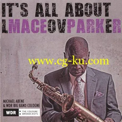 Maceo Parker – It’s All About Love (2018) FLAC的图片1