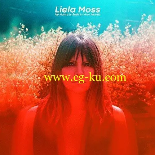 Liela Moss – My Name Is Safe In Your Mouth (2018) FLAC/Mp3的图片1