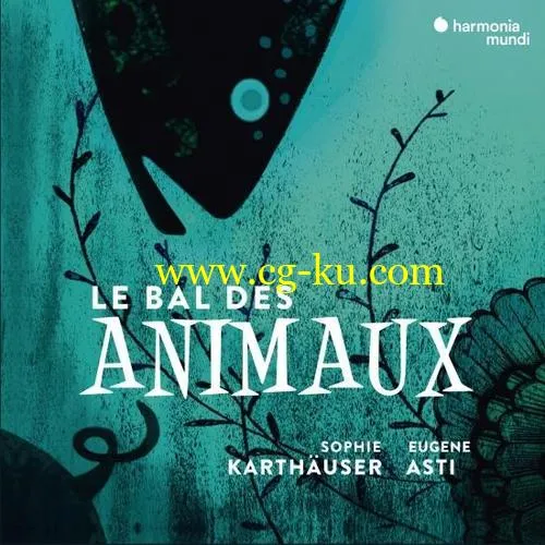 Sophie Karthuser Eugene Asti – Le Bal des animaux (2018) FLAC/Mp3的图片1