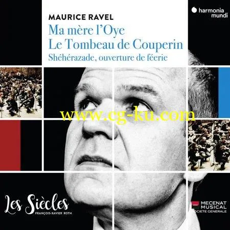 Les Siècles & François-Xavier Roth – Ravel: Ma mère l’Oye, Le tombeau de Couperin & Shéhérazade (2018) FLAC的图片1