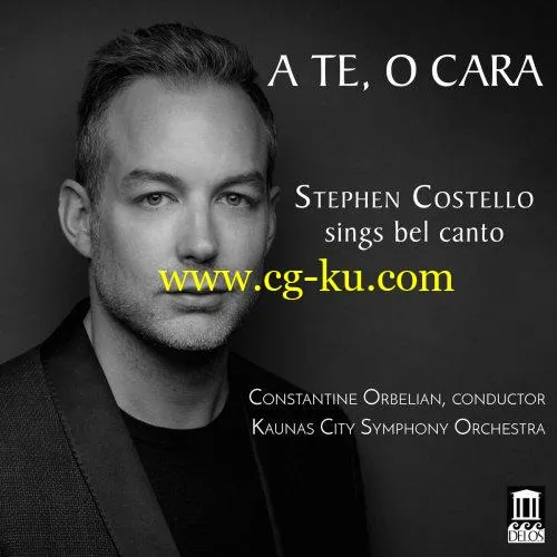 Stephen Costello, Kaunas City Symphony Orchestra & Constantine Orbelian – A te, o cara (2018) FLAC的图片1