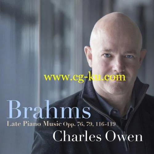 Charles Owen – Brahms: Late Piano Music, Opp. 76, 79, 116-119 (2018) FLAC的图片1