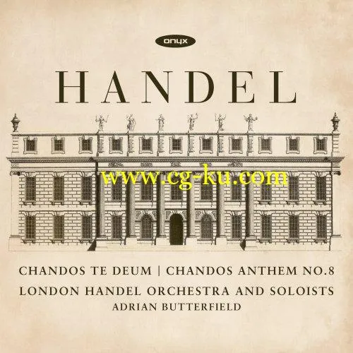 Adrian Butterfield – Handel: Chandos Te Deum – Chandos Anthem No. 8 (2018) FLAC的图片1