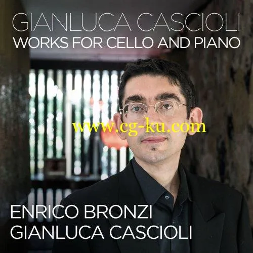 Gianluca Cascioli Enrico Bronzi – Cascioli: Cello Works (2018) FLAC的图片1