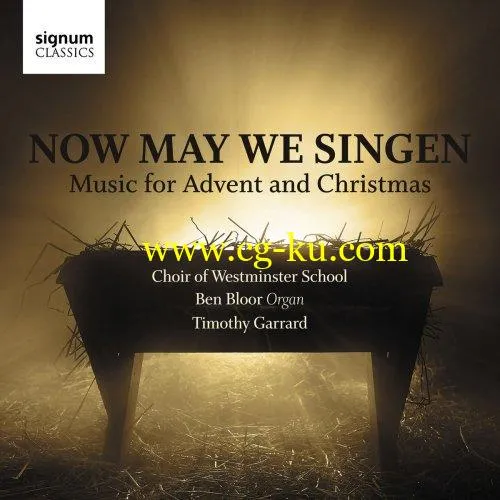 Choir of Westminster School – Now May We Singen: Music for Advent and Christmas (2018) FLAC的图片1