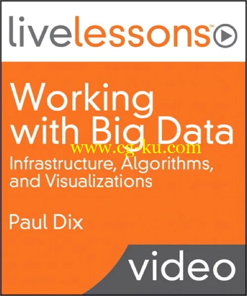 Working with Big Data LiveLessons (Video Training): Infrastructure, Algorithms, and Visualizations的图片2