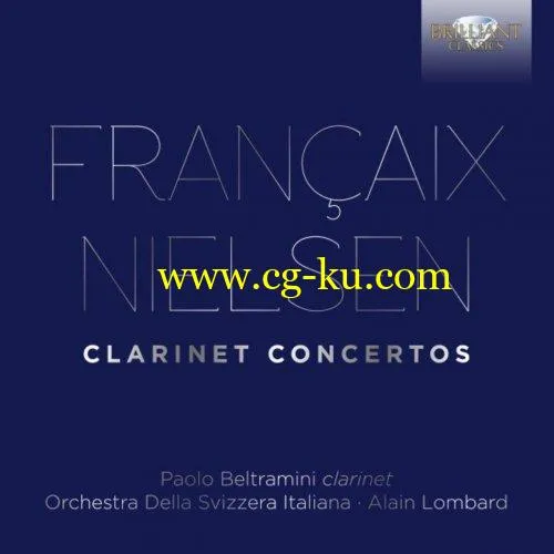 Orchestra della Svizzera Italiana, Alain Lombard & Paolo Beltramini – Francaix, Nielsen: Clarinet Concertos (2018) FLAC的图片1