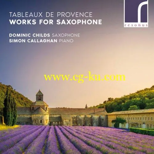 Dominic Childs & Simon Callaghan – Tableaux De Provence: Works for Saxophone (2018) FLAC的图片1