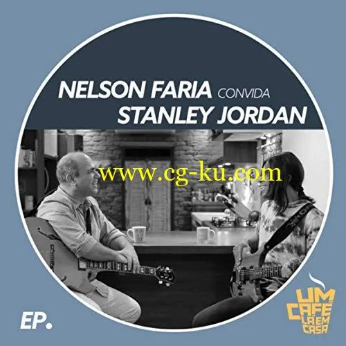 Nelson Faria & Stanley Jordan – Nelson Faria Convida Stanley Jordan: Um Café Lá em Casa (Ao Vivo) (2018) Flac的图片1