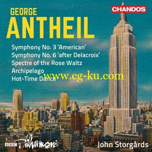 BBC Philharmonic Orchestra & John Storgårds – Antheil: Symphonies Nos. 3 & 6 and Other Works (2019) FLAC的图片1