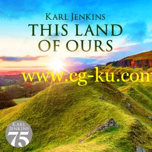 Karl Jenkins – This Land Of Ours (2007/2019) FLAC的图片1