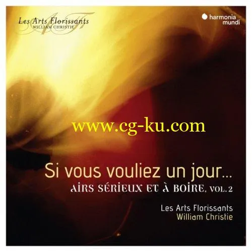 Les Arts Florissants & William Christie – Si vous vouliez un jour…airs serieux et à boire, Vol. 2 (2019) FLAC的图片1