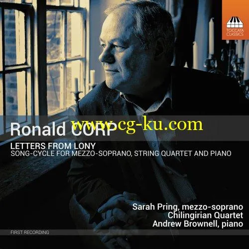 Andrew Brownell, Chilingirian Quartet, Sarah Pring – Ronald Corp: Letters from Lony (2019) FLAC的图片1