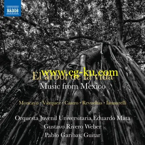 Orquesta Juvenil Universitaria Eduardo Mata & Gustavo Rivero Weber – El árbol de la vida: Music from Mexico (2019) FLAC的图片1